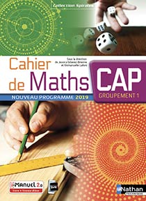 Cahier de Maths - CAP - Groupement 1 - Collection Spirales - Ed.2019